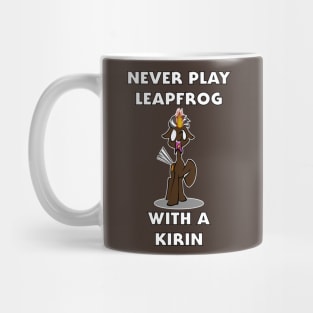 Never Play Leapfrog With A Kirin Mug